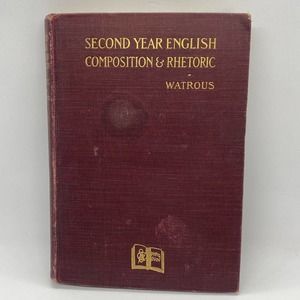 Second Year English Composition & Rhetoric George Ansel Watrous 1902 Antique